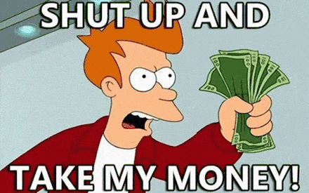 Мем: Фрай из «Футурамы» с деньгами — «Shut up and take my money»